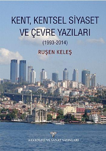 Kent, Kentsel Siyaset ve Çevre Yazıları (1993-2014)