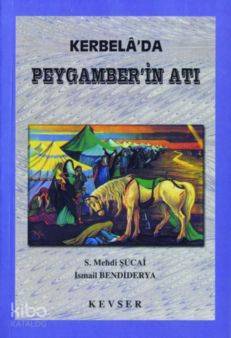 Kerbelada Peygamberin Atı - Kitapiks.com