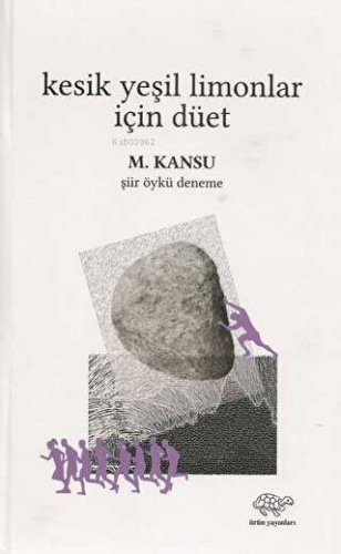 Kesik Yeşil Limonlar İçin Düet;Şiir-Öykü-Deneme