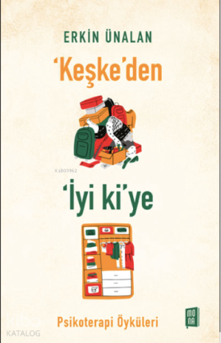 ‘Keşke'den İyi ki'ye;Psikoterapi Öyküleri