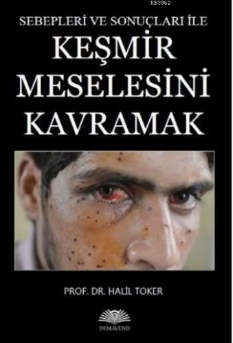 Keşmir Meselesini Kavramak; Sebepleri ve Sonuçları ile - Kitapiks.com