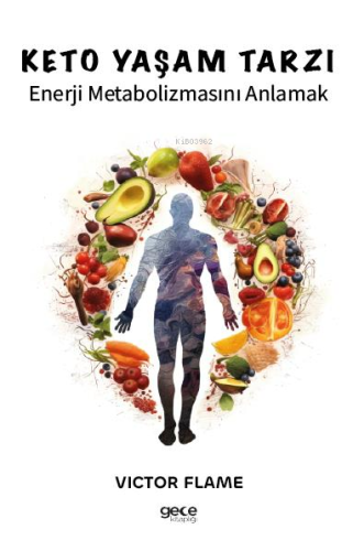 Keto Yaşam Tarzı;Enerji Metabolizmasını Anlamak - Kitapiks.com