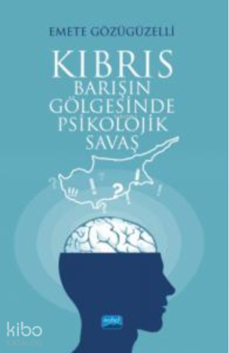 Kıbrıs ;Barışın Gölgesinde Psikolojik Savaş