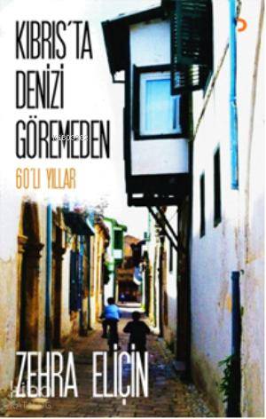 Kıbrısta Denizi Göremeden; 60lı Yıllar - Kitapiks.com