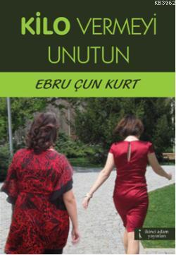 Kilo Vermeyi Unutun - Kitapiks.com