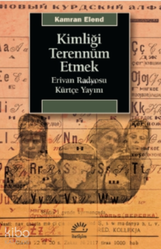 Kimliği Terennüm Etmek;Erivan Radyosu Kürtçe Yayını - Kitapiks.com