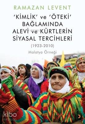 Kimlik ve Öteki Bağlamında Alevi ve Kürtlerin Siyasal Tercihleri (1923