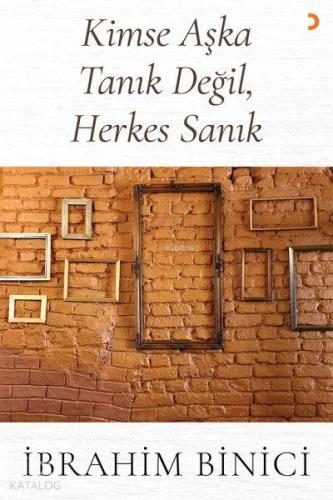 Kimse Aşka Tanık Değil, Herkes Sanık - Kitapiks.com