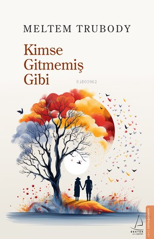 Kimse Gitmemiş Gibi - Kitapiks.com