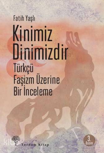 Kinimiz Dinimizdir; Türkçü Faşizm Üzerine Bir İnceleme - Kitapiks.com
