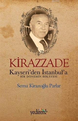Kirazzade; Kayseri'den İstanbul'a Bir Dönemin Hikayesi - Kitapiks.com