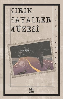Kırık Hayaller Müzesi - Kitapiks.com