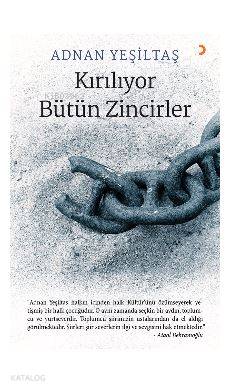 Kırılıyor Bütün Zincirler; "Adnan Yeşiltaş halkın içinden halk Kültür'ünü özümseyerek yetişmiş bir halk çocuğudur. O