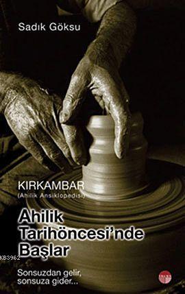 Kırkambar| Ahilik tarih Öncesinde Başlar