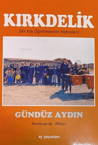 Kırkdelik;(Bir Köy Öğretmenin Hatıraları) - Kitapiks.com
