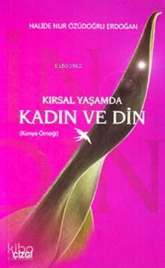Kırsal Yaşamda Kadın ve Din (Konya Örneği) - Kitapiks.com