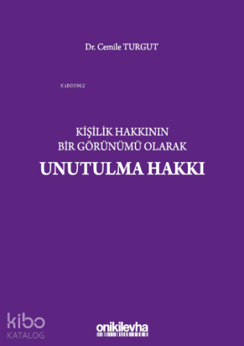Kişilik Hakkının Bir Görünümü Olarak Unutulma Hakkı - Kitapiks.com