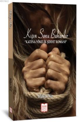 Kışın Sonu Bahardır Kadına Yönelik Şiddet Romanı - Kitapiks.com