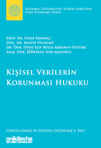 Kişisel Verilerin Korunması Hukuku İstanbul Üniversitesi Hukuk Fakültesi Ders Kitapları Dizisi