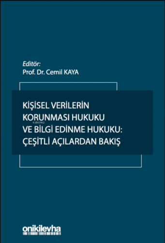 Kişisel Verilerin Korunması Hukuku ve Bilgi Edinme Hukuku: Çeşitli Açılardan Bakış