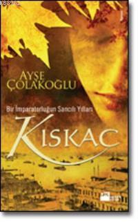 Kıskaç; Bir İmparatorluğun Sancılı Yılları - Kitapiks.com