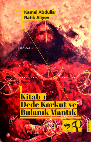 Kitab-ı Dede Korkut ve Bulanık Mantık - Kitapiks.com