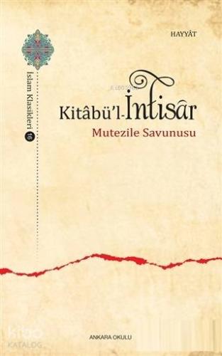Kitabü'l - İntisar; Mutezile Savunusu - Kitapiks.com