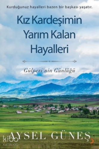 Kız Kardeşimin Yarım Kalan Hayalleri ;Gülperi'nin Günlüğü - Kitapiks.c