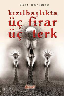 Kızılbaşlıkta Üç Firar Üç Terk