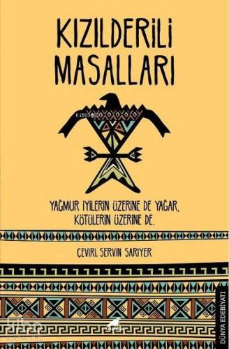 Kızılderili Masalları;Yağmur İyilerin Üzerine De Yağar, Kötülerin Üzerine De.