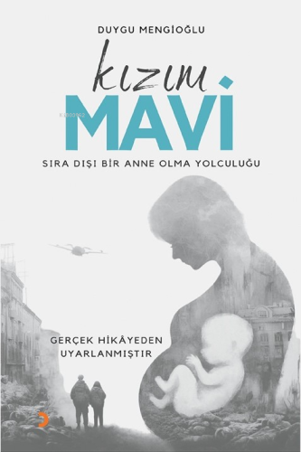 Kızım Mavi;Sıra Dışı Bir Anne Olma Yolculuğu