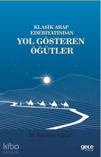Klasik Arap Edebiyatından Yol Gösteren Öğütler - Kitapiks.com