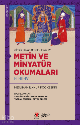 Klasik Divan Metinler Dizisi IV - Metin ve Minyatür Okumaları I-II-III-IV
