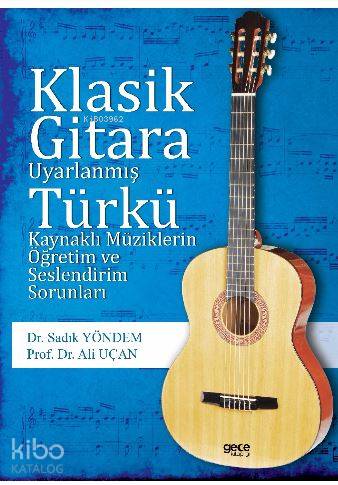 Klasik Gitara Uyarlanmış Türkü Kaynaklı Müziklerin Öğretim Ve Seslendirim Sorunları