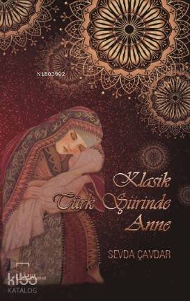Klasik Türk Şiirinde Anne - Kitapiks.com