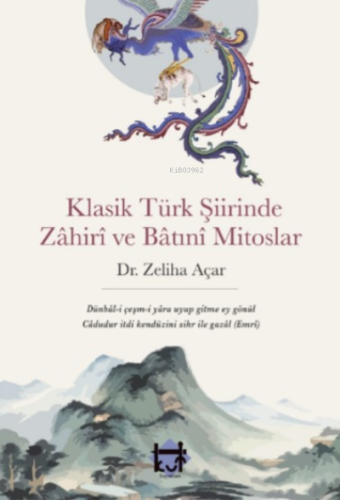 Klasik Türk şiirinde zâhirî ve bâtınî mitoslar - Kitapiks.com