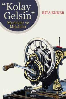 Kolay Gelsin; Meslekler ve Mekânlar - Kitapiks.com