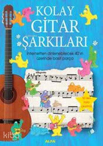 Kolay Gitar Şarkıları; İnternetten dinlenebilecek 40ın üzerinde basit parça