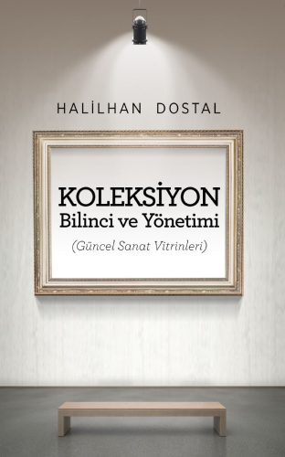 Koleksiyon Bilinci ve Yönetimi – Güncel Sanat Vitrinleri - Kitapiks.co