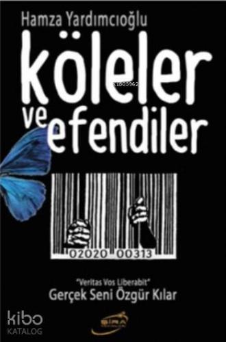 Köleler ve Efendiler; Gerçek Seni Özgür Kılar - Kitapiks.com
