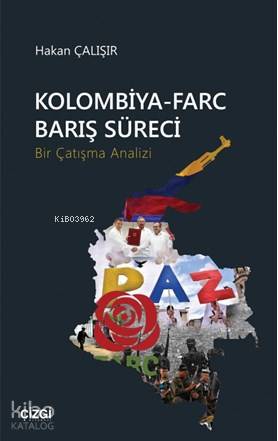 Kolombiya-Farc Barış Süreci (Bir Çatışma Analizi)