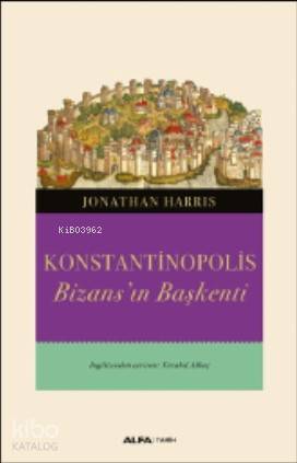 Konstantinopolis; Bizans'ın Başkenti - Kitapiks.com