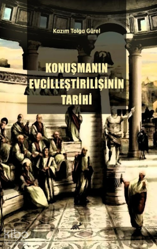 Konuşmanın Evcilleştirilişinin Tarihi - Kitapiks.com