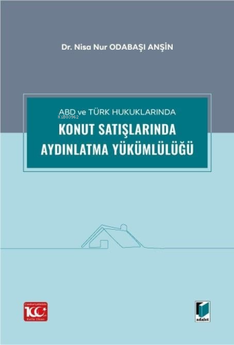 Konut Satışlarında Aydınlatma Yükümlülüğü;ABD ve Türk Hukuklarında - K