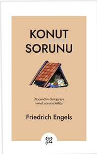 Konut Sorunu;Ütüpyodan Distopyaya Konut Sorunu Kritiği - Kitapiks.com