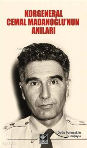 Korgeneral Cemal Madanoğlu'nun Anıları - Kitapiks.com