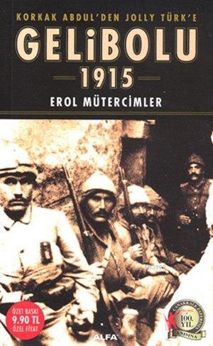 Korkak Abdül'den Jolly Türk'e Gelibolu 1915 - Kitapiks.com