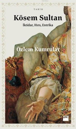 Kösem Sultan; İktidar, Hırs, Entrika