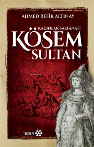 Kösem Sultan; Kadınlar Saltanatı - Kitapiks.com