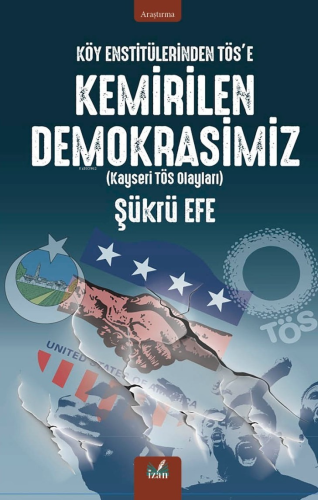 Köy Enstitülerinden Tös’e Kemirilen Demokrasimiz;Kayseri Tös Olayları